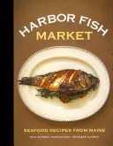 Harbor Fish Market: Rețete cu fructe de mare din Maine - Harbor Fish Market: Seafood Recipes from Maine