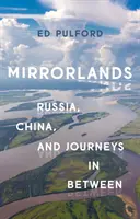 Țara oglinzilor: Rusia, China și călătorii intermediare - Mirrorlands: Russia, China, and Journeys in Between