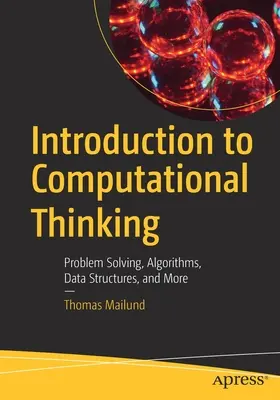 Introducere în gândirea computațională: Rezolvarea problemelor, algoritmi, structuri de date și multe altele - Introduction to Computational Thinking: Problem Solving, Algorithms, Data Structures, and More