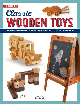 Jucării clasice din lemn: Instrucțiuni pas cu pas pentru 20 de proiecte construite pentru a dura - Classic Wooden Toys: Step-By-Step Instructions for 20 Built to Last Projects