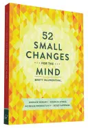52 de mici schimbări pentru minte: Îmbunătățirea memoriei * Minimizarea stresului * Creșterea productivității * Stimularea fericirii - 52 Small Changes for the Mind: Improve Memory * Minimize Stress * Increase Productivity * Boost Happiness