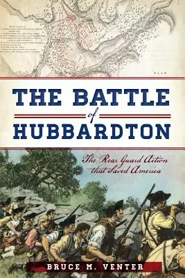 Bătălia de la Hubbardton: Acțiunea de ariergardă care a salvat America - The Battle of Hubbardton: The Rear Guard Action That Saved America