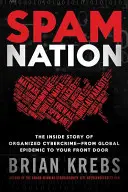 Spam Nation: Povestea internă a criminalității cibernetice organizate - de la epidemia globală la ușa ta din față - Spam Nation: The Inside Story of Organized Cybercrime--From Global Epidemic to Your Front Door