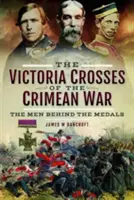 Crucile Victoria ale războiului din Crimeea: oamenii din spatele medaliilor - The Victoria Crosses of the Crimean War: The Men Behind the Medals