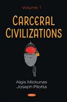 Civilizații carcerale - volumul 1 - Carceral Civilizations - Volume 1