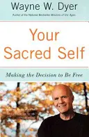 Sinele tău sacru: Luarea deciziei de a fi liber - Your Sacred Self: Making the Decision to Be Free