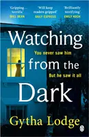 Watching from the Dark - Noul thriller polițist captivant de la autorul bestsellerului Richard and Judy - Watching from the Dark - The gripping new crime thriller from the Richard and Judy bestselling author