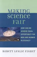 Să facem știință echitabilă: Cum putem realiza egalitatea de șanse pentru bărbați și femei în știință? - Making Science Fair: How Can We Achieve Equal Opportunity for Men and Women in Science?
