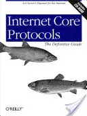 Internet Core Protocols: The Definitive Guide [Cu CD-ROM] - Internet Core Protocols: The Definitive Guide [With CD-ROM]