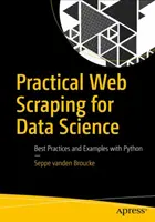 Web Scraping practic pentru știința datelor: Cele mai bune practici și exemple cu Python - Practical Web Scraping for Data Science: Best Practices and Examples with Python