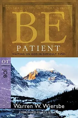 Fii răbdător: Așteptarea lui Dumnezeu în vremuri dificile: Comentariu OT Iov - Be Patient: Waiting on God in Difficult Times: OT Commentary Job