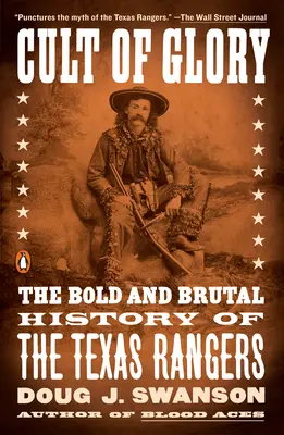 Cultul gloriei: Istoria îndrăzneață și brutală a Texas Rangers - Cult of Glory: The Bold and Brutal History of the Texas Rangers