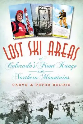 Zone de schi pierdute din Colorado Front Range și Munții de Nord - Lost Ski Areas of Colorado's Front Range and Northern Mountains