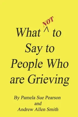 Ce să nu le spui oamenilor în doliu - What Not to Say to People who are Grieving