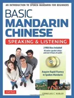 Basic Mandarin Chinese - Speaking & Listening Textbook: O introducere în mandarina vorbită pentru începători - Basic Mandarin Chinese - Speaking & Listening Textbook: An Introduction to Spoken Mandarin for Beginners