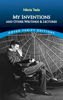 Invențiile mele și alte scrieri și conferințe - My Inventions and Other Writing and Lectures