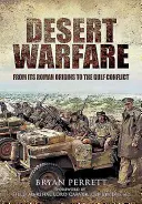 Războiul în deșert: De la începuturile sale romane la conflictul din Golf - Desert Warfare: From Its Roman Orgins to the Gulf Conflict