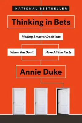 Thinking in Bets: Luarea de decizii mai inteligente atunci când nu aveți toate datele - Thinking in Bets: Making Smarter Decisions When You Don't Have All the Facts