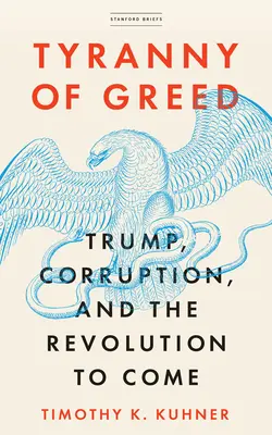 Tirania lăcomiei: Trump, corupția și viitoarea revoluție (Tyranny of Greed: Trump, Corruption, and the Revolution to Come) - Tyranny of Greed: Trump, Corruption, and the Revolution to Come