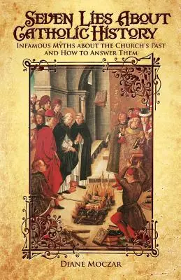 Șapte minciuni despre istoria catolică - Seven Lies about Catholic History