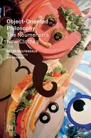 Filosofia orientată pe obiecte: Hainele noi ale noumenului - Object-Oriented Philosophy: The Noumenon's New Clothes
