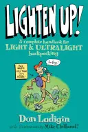 Lighten Up! A Complete Handbook For Light And Ultralight Backpacking, Prima ediție - Lighten Up!: A Complete Handbook For Light And Ultralight Backpacking, First Edition