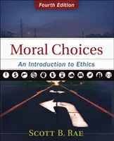 Moral Choices: O introducere în etică - Moral Choices: An Introduction to Ethics