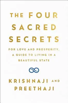 Cele patru secrete sacre: Pentru dragoste și prosperitate, un ghid pentru a trăi într-un stat frumos - The Four Sacred Secrets: For Love and Prosperity, a Guide to Living in a Beautiful State