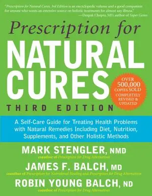 Prescription for Natural Cures (Ediția a treia): Un ghid de autoîngrijire pentru tratarea problemelor de sănătate cu remedii naturale, inclusiv dietă, nutriție, suplimente - Prescription for Natural Cures (Third Edition): A Self-Care Guide for Treating Health Problems with Natural Remedies Including Diet, Nutrition, Supple