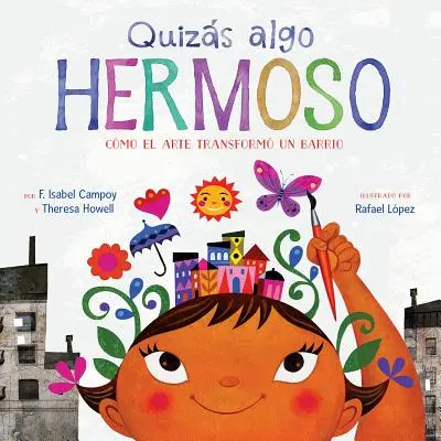 Quizs Algo Hermoso: Cmo el Arte Transform un Barrio = Poate ceva frumos - Quizs Algo Hermoso: Cmo el Arte Transform un Barrio = Maybe Something Beautiful