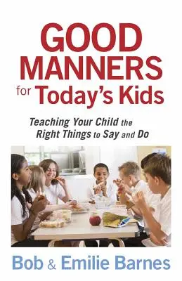 Bunele maniere pentru copiii de astăzi - Good Manners for Today's Kids