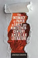 Intimitatea hârtiei în literatura americană de la începutul și din secolul al XIX-lea - The Intimacy of Paper in Early and Nineteenth-Century American Literature