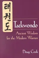 Taekwondo: Înțelepciune antică pentru războinicul modern - Taekwondo: Ancient Wisdom for the Modern Warrior