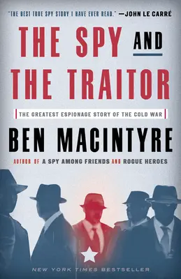 Spionul și trădătorul: Cea mai mare poveste de spionaj a Războiului Rece - The Spy and the Traitor: The Greatest Espionage Story of the Cold War