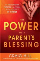 Puterea binecuvântării unui părinte: Vedeți-vă copiii prosperând și împlinindu-și destinul în Hristos - The Power of a Parent's Blessing: See Your Children Prosper and Fulfill Their Destinies in Christ
