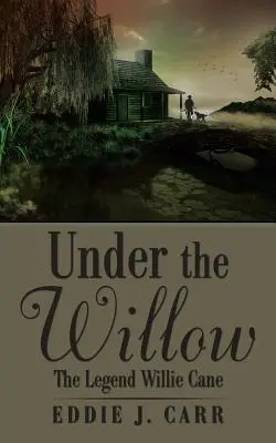 Sub salcie: Legenda Willie Cane - Under the Willow: The Legend Willie Cane