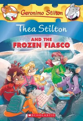 Thea Stilton and the Frozen Fiasco (Thea Stilton #25), 25: O aventură Geronimo Stilton - Thea Stilton and the Frozen Fiasco (Thea Stilton #25), 25: A Geronimo Stilton Adventure
