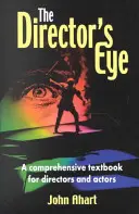 The Director's Eye: Un manual comprehensiv pentru regizori și actori - The Director's Eye: A Comprehensive Textbook for Directors and Actors