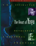 The Heart of Yoga: Dezvoltarea unei practici personale - The Heart of Yoga: Developing a Personal Practice
