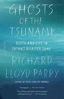 Fantomele tsunamiului: Moarte și viață în zona dezastrului din Japonia - Ghosts of the Tsunami: Death and Life in Japan's Disaster Zone