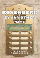 A Rosenberg by Any Other Name: O istorie a schimbării numelui evreiesc în America - A Rosenberg by Any Other Name: A History of Jewish Name Changing in America