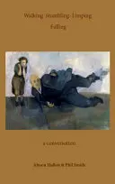 Mersul împiedicat Șchiopătatul Căderea - o conversație - Walking Stumbling Limping Falling - A Conversation