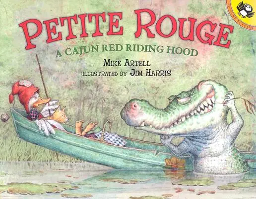 Petite Rouge: O Scufiță Roșie Cajun - Petite Rouge: A Cajun Red Riding Hood