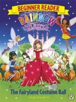 Rainbow Magic Lector pentru începători: Balul de costume al zânelor - Cartea 5 - Rainbow Magic Beginner Reader: The Fairyland Costume Ball - Book 5