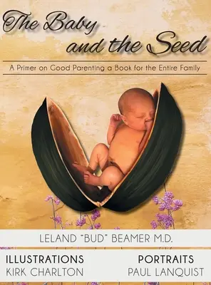 Copilul și sămânța: Un abecedar pentru o bună educație parentală o carte pentru întreaga familie - The Baby and the Seed: A Primer on Good Parenting a Book for the Entire Family