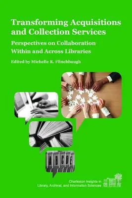 Transforming Acquisitions and Collection Services: Perspective privind colaborarea în cadrul și între biblioteci - Transforming Acquisitions and Collection Services: Perspectives on Collaboration Within and Across Libraries