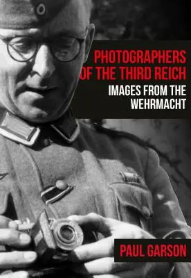 Fotografi ai celui de-al Treilea Reich: Imagini din Wehrmacht - Photographers of the Third Reich: Images from the Wehrmacht