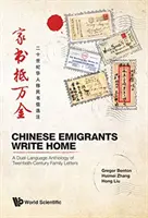 Migranții chinezi scriu acasă: O antologie în două limbi a scrisorilor de familie din secolul al XX-lea - Chinese Migrants Write Home: A Dual-Language Anthology of Twentieth-Century Family Letters