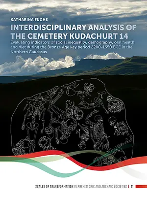 Analiza interdisciplinară a cimitirului „kudachurt 14”: Evaluarea indicatorilor de inegalitate socială, demografie, sănătate orală și dietă în timpul Bro - Interdisciplinary Analysis of the Cemetery 'kudachurt 14': Evaluating Indicators of Social Inequality, Demography, Oral Health and Diet During the Bro