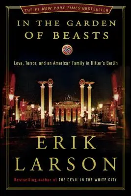 În grădina fiarelor: Dragoste, teroare și o familie americană în Berlinul lui Hitler - In the Garden of Beasts: Love, Terror, and an American Family in Hitler's Berlin